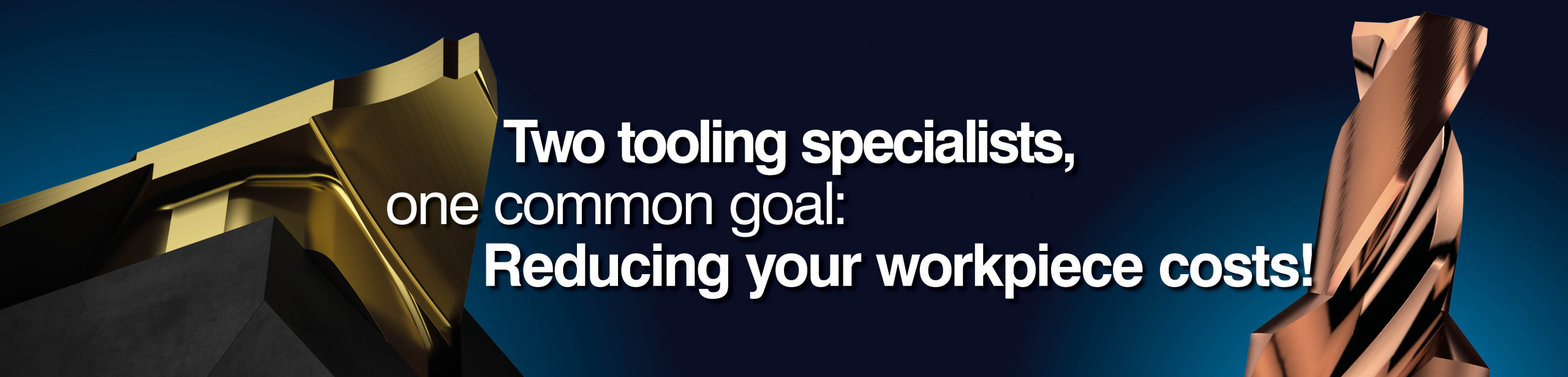 Two tooling specialists, one common goal: Reducing your workpiece costs!